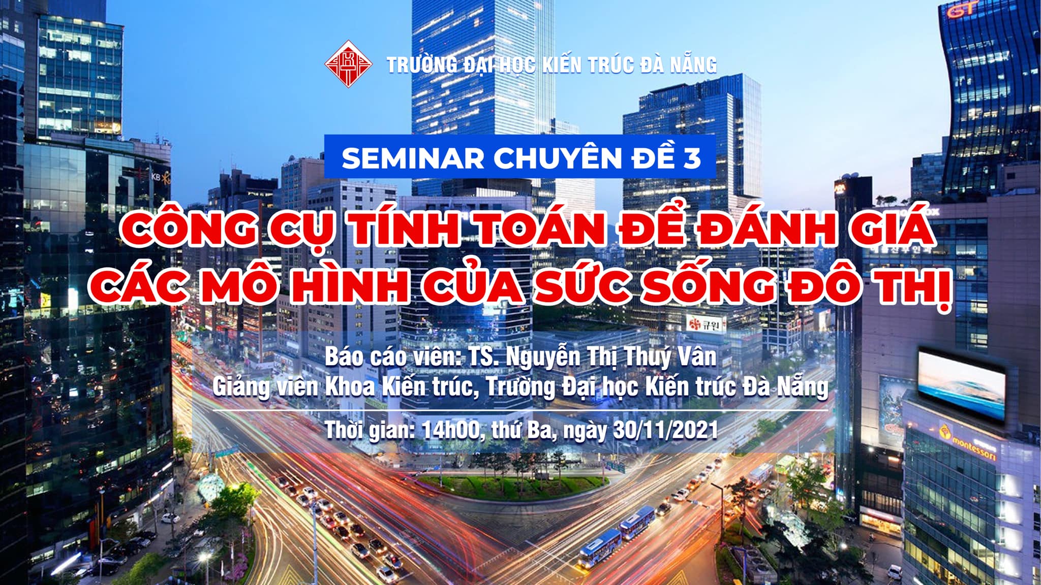 [THƯ MỜI ĐĂNG KÝ] Seminar chuyên đề số 3 với chủ đề: “Công cụ tính toán để đánh giá các mô hình của sức sống đô thị”